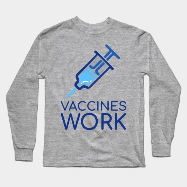 Vaccines Work Long Sleeve T-Shirt by Chemis-Tees